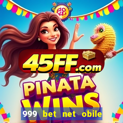 999 bet net obile conferir bilete
